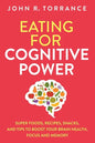 Eating for Cognitive Power: Super Foods, Recipes, Snacks, and Tips to Boost Your Brain Health, Focus and Memory - Paperback