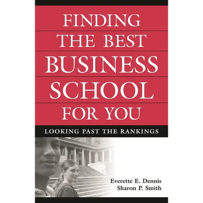 Finding the Best Business School for You: Looking Past the Rankings - Hardcover