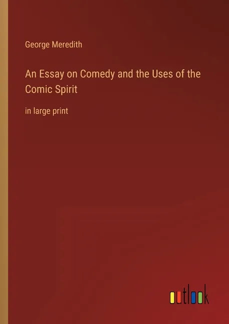 An Essay on Comedy and the Uses of the Comic Spirit: in large print - Paperback