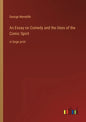 An Essay on Comedy and the Uses of the Comic Spirit: in large print - Paperback