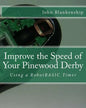 Improve the Speed of Your Pinewood Derby: Using a RobotBASIC Timer - Paperback