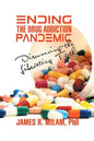 Ending the Drug Addiction Pandemic: Discovering the Liberating Truth - Paperback