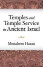 Temples and Temple-Service in Ancient Israel: An Inquiry into Biblical Cult Phenomena and the Historical Setting of the Priestly School - Paperback