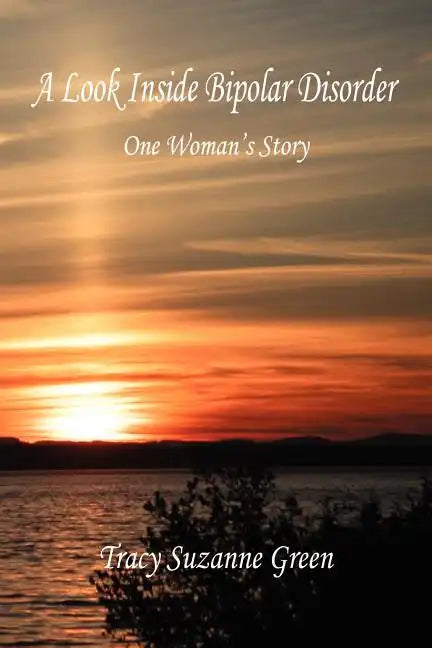 A Look Inside Bipolar Disorder - One Woman's Story - Paperback