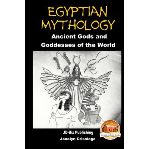 Egyptian Mythology - Ancient Gods and Goddesses of the World - Paperback