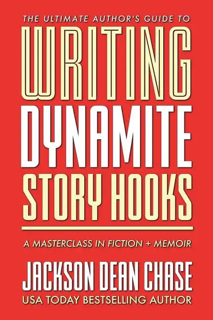 Writing Dynamite Story Hooks: A Masterclass in Genre Fiction and Memoir - Paperback