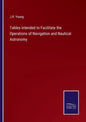 Tables intended to Facilitate the Operations of Navigation and Nautical Astronomy - Paperback