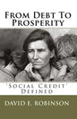 From Debt To Prosperity: 'Social Credit' Defined - Paperback