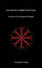 Fate and the Twilight of the Gods: The Norns and an Exegesis of Voluspa - Paperback