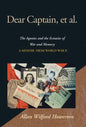 Dear Captain, et al.: The Agonies and the Ecstasies of War and Memory; A Memoir from World War II - Hardcover