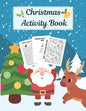 Christmas Activity Book: Creative Holiday Kids Workbook: Mazes, Dot to Dot Puzzles, Word Search, Find the Difference, Cut, Color and Draw! For - Paperback