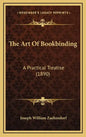 The Art of Bookbinding: A Practical Treatise (1890) - Hardcover