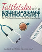 Tattletales of a Speech Language Pathologist: The CFY's Guide To Surviving The Skilled Nursing Facility - Paperback