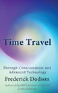 Time Travel through Consciousness and Advanced Technology - Hardcover