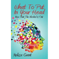 What To Put In Your Head: Now That The Alcohol Is Out - Paperback