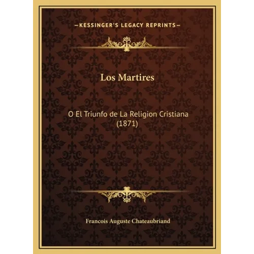 Los Martires: O El Triunfo de La Religion Cristiana (1871) - Hardcover