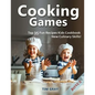 Cooking Games: Top 35 Fun Recipes Kids Cookbook New Culinary Skills! - Paperback