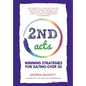 2nd Acts: The World's Leading Online Dating Expert Shares 166 Practical No-Nonsense, Step-by-Step Approaches to Romance - Hardcover