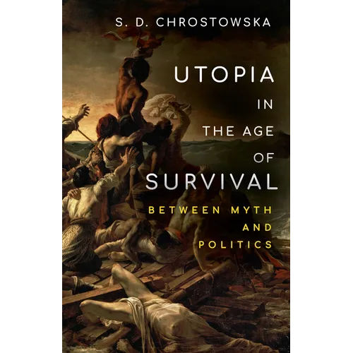 Utopia in the Age of Survival: Between Myth and Politics - Hardcover