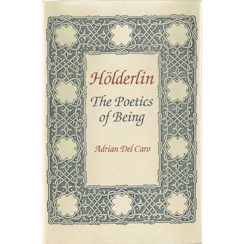 Holderlin: Poetics of Being. Annotated Bibliography and Guide - Hardcover