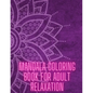 Mandala Coloring Book For Adult Relaxation: Stress-Relief Coloring Book For Beginners - Paperback