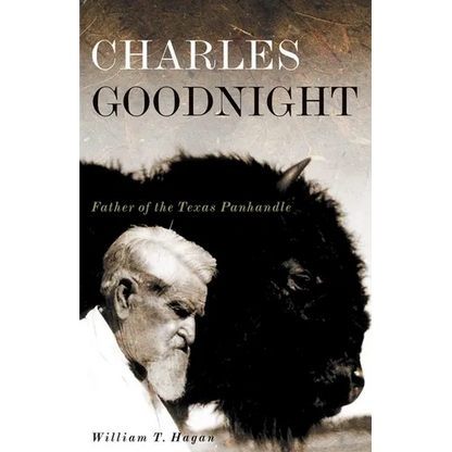 Charles Goodnight: Father of the Texas Panhandle Volume 21 - Paperback