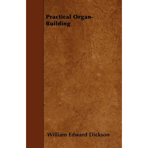 Practical Organ-Building - Paperback