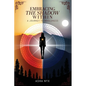Embracing The Shadow Within: A Journey To Wholeness - Paperback