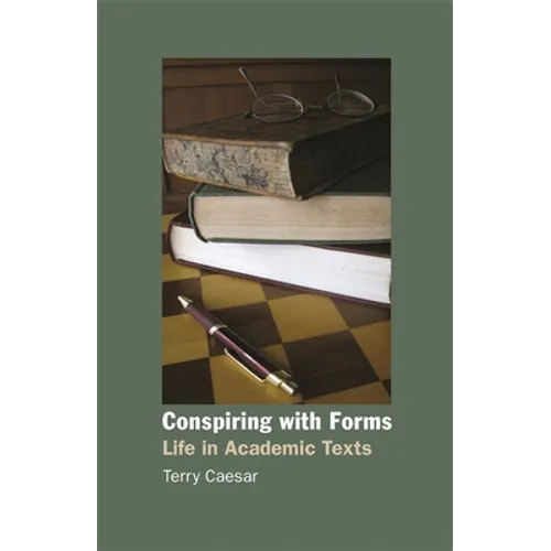 Conspiring with Forms: Life in Academic Texts - Paperback