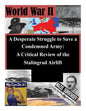 A Desperate Struggle to Save a Condemned Army: A Critical Review of the Stalingrad Airlift - Paperback