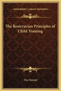 The Rosicrucian Principles of Child Training - Hardcover