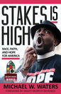 Stakes Is High: Race, Faith, and Hope for America - Paperback