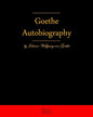Autobiography By Johann Wolfgang Von Goethe: Autobiography Truth And Fiction Relating To My Life - Paperback