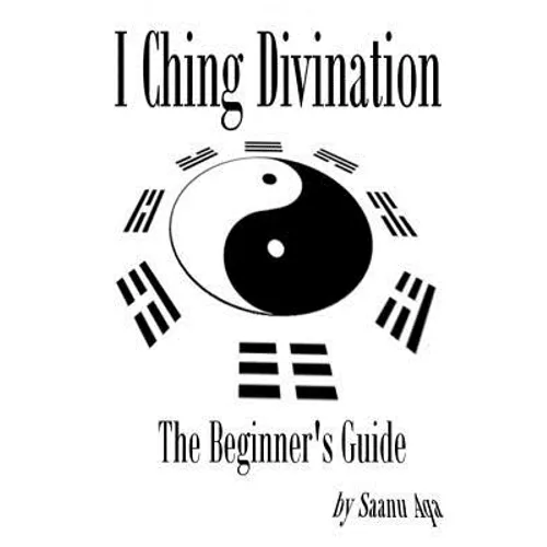 I Ching Divination: The Beginner's Guide - Paperback