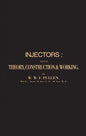 Injectors: Their Theory, Construction & Working - Paperback