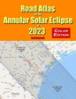 Road Atlas for the Annular Solar Eclipse of 2023 - Color Edition - Paperback