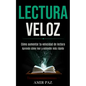 Lectura Veloz: Cómo aumentar tu velocidad de lectura (Aprende cómo leer y entender más rápido) - Paperback
