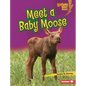 Meet a Baby Moose - Library Binding