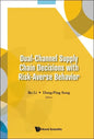 Dual-Channel Supply Chain Decisions with Risk-Averse Behavior - Hardcover