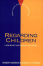 Regarding Children: A New Respect for Childhood and Families - Paperback
