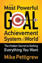 The Most Powerful Goal Achievement System in the World: The Hidden Secret to Getting Everything You Want - Paperback