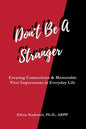Don't Be A Stranger: Creating Connections & Memorable First Impressions in Everyday Life - Paperback