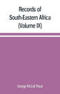 Records of South-Eastern Africa: collected in various libraries and archive departments in Europe (Volume IX) - Paperback