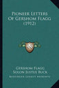 Pioneer Letters Of Gershom Flagg (1912) - Paperback