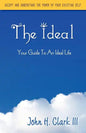 The Ideal: Your Guide to an Ideal Life - Paperback
