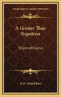 A Greater Than Napoleon: Scipio Africanus - Hardcover