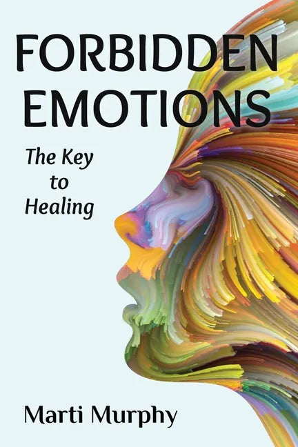 Forbidden Emotions: The Key to Healing - Paperback