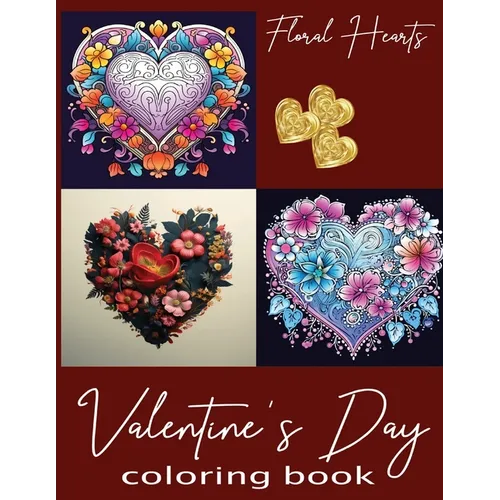 Valentine's Day Floral Hearts Coloring Book for Adults & Kids Who Love to Color - Paperback