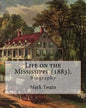 Life on the Mississippi (1883). By: Mark Twain: Life on the Mississippi (1883) is a memoir by Mark Twain of his days as a steamboat pilot on the Missi - Paperback