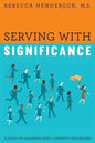 Serving with Significance: A Guide for Leadership Level Community Influencers - Paperback